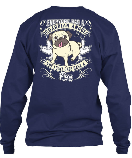 The Lucky Ones Have A Pug T Shirt, Everyone Has A Guardian Angel T Shirt