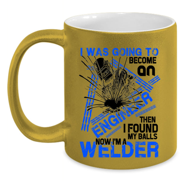 I'm A Welder Coffee Mug, I Was Going To Become An Engineer Accent Mug