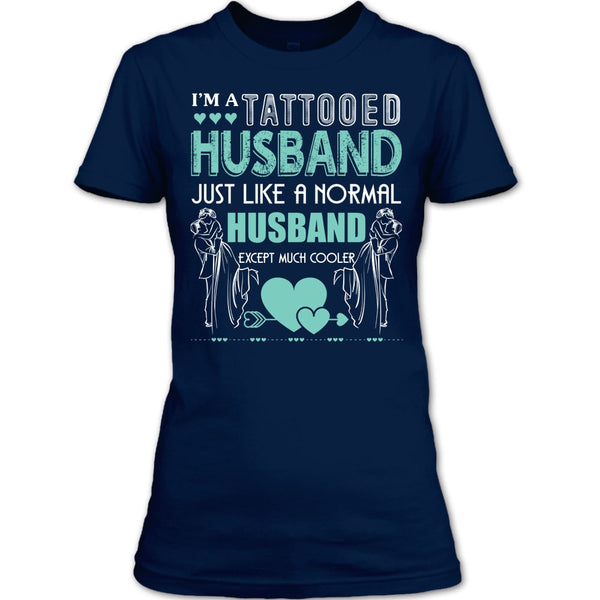 I'm A Tattooed Husband T Shirt, Husband Except Much Cooler T Shirt