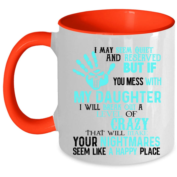 Cool Gift For Dad Coffee Mug, Don't Mess With My Daughter Accent Mug