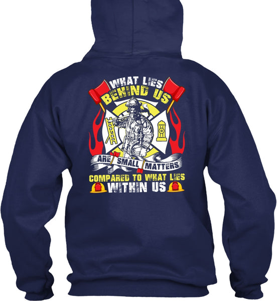 What Lies Behind Us Are Small T Shirt, Being A Firefighter T Shirt