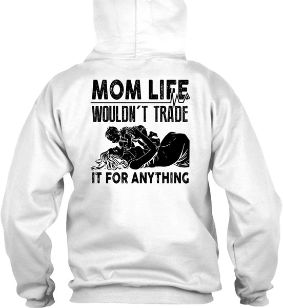 Mom Life Wouldn't Trade T Shirt, I Love Mom T Shirt