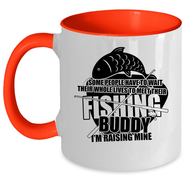 I'm Raising My Fishing Buddy Coffee Mug, Funny Fishing Buddy Accent Mug