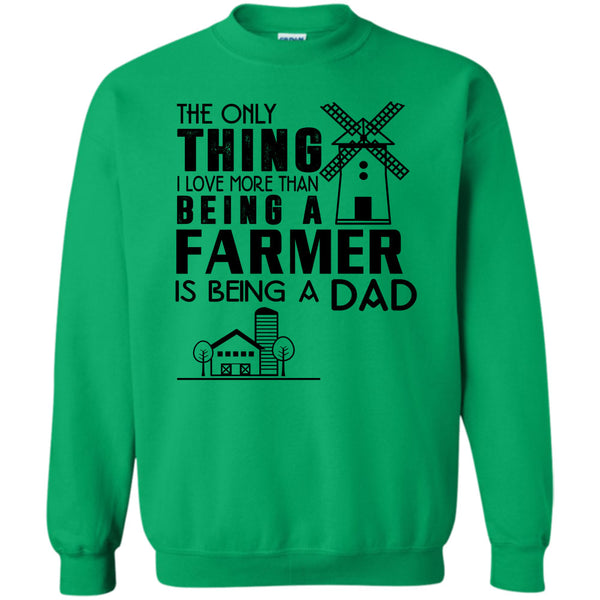 Being A Dad T Shirt, I Love More Than Sweatshirt