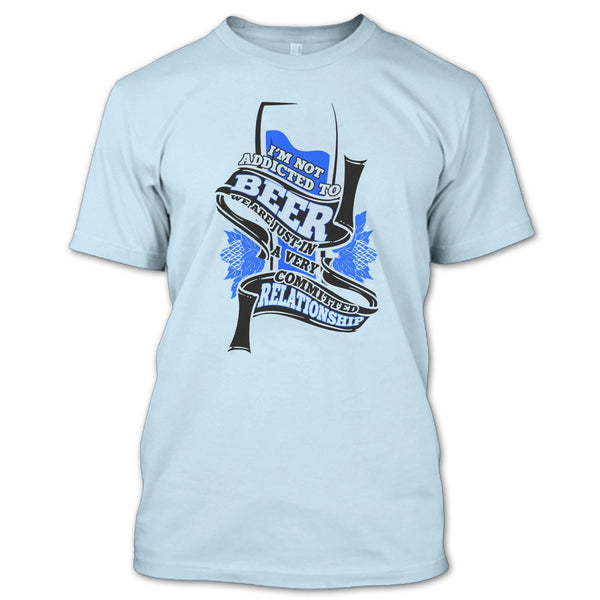 I'm Not Addicted To Beer T Shirt, Coolest Beer Drinker T Shirt
