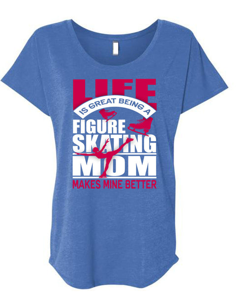 Figure Skating Mom T Shirt, Life Is Great T Shirt, Cool Shirt (Ladies' Triblend Dolman Sleeve)