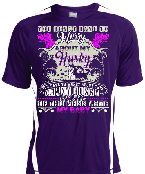 Worry About My Husky T Shirt, Crazy Husky Mom T Shirt, Cool Shirt