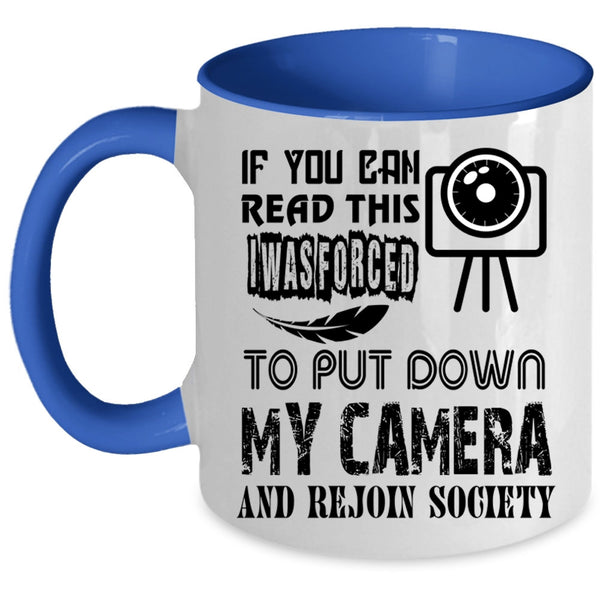 Rejoin Society Coffee Mug, I Was Forced To Put Down My Camera Accent Mug