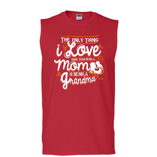 Being A Mom T Shirt, Being A Grandma Tank Top (Men's Cotton Sleeveless)
