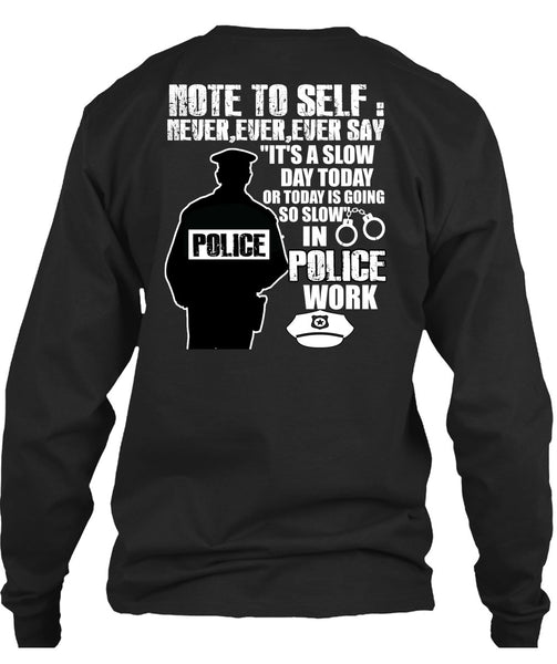 Slow Police Work T Shirt, Being A Police T Shirt