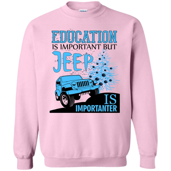 Cool Jeep Driver T Shirt, Education Is Important Sweatshirt