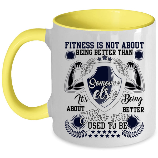 It's Being About Better Than You Coffee Mug, Fitness Is Not About Being Better Accent Mug