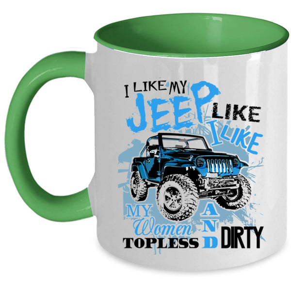 Cool Gift For Jeep Driver Coffee Mug, I Like My Jeep  Accent Mug