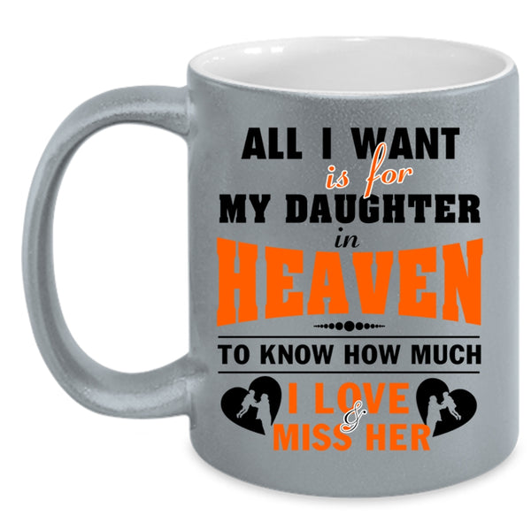 Love Her Coffee Mug, All I Want Is For My Daughter In Heaven Accent Mug