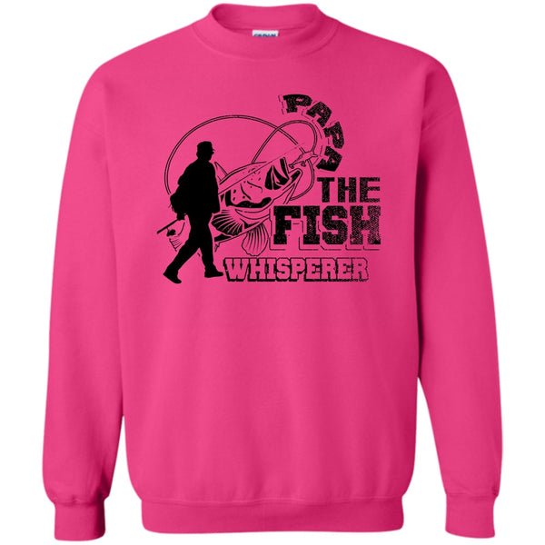 Fishing Papa T Shirt, Papa The Fish Whisperer Sweatshirt