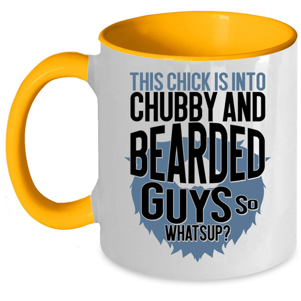 Funny Bearded Guys Coffee Mug, This Chick Is Into Chubby And Bearded Guys Accent Mug