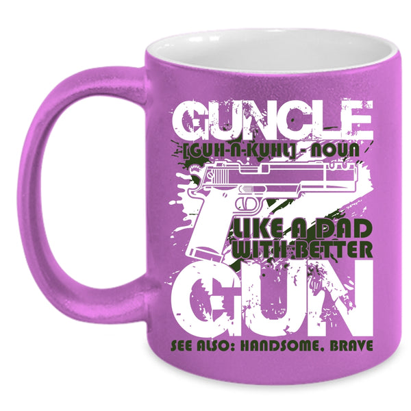 Guncle Coffee Mug, Like A Dad With Better Gun Coffee Cup