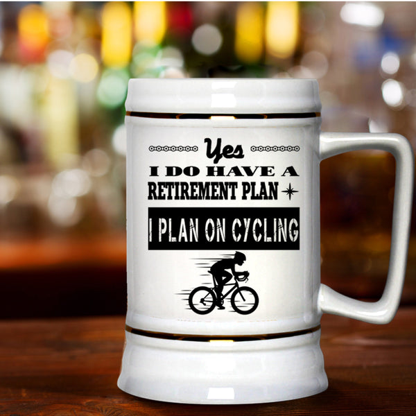 I Plan On Cycling Beer Stein 22oz, I Do Have A Retirement Plan Beer Mug