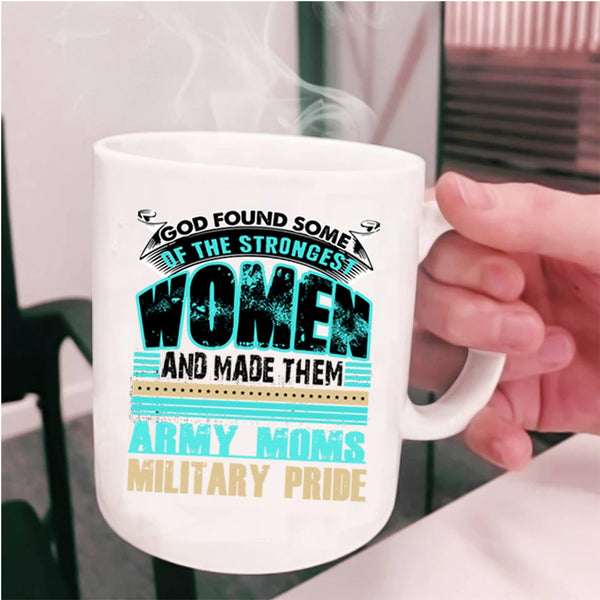 Army Moms Military Pride Coffee Mug, The Strongest Women Cup