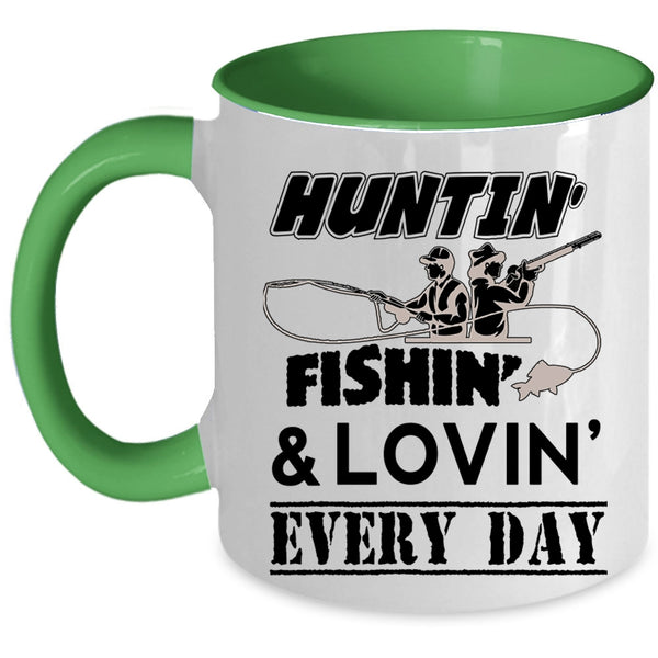 Cool Loving Coffee Mug, Hunting Fishing Every Day Accent Mug