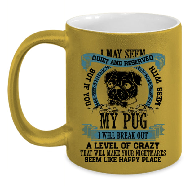 Cool Pug Lovers Coffee Mug, Don't Mess With My Pug Accent Mug