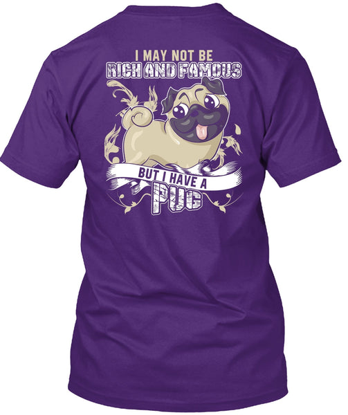 I Have A Pug T Shirt, Rich And Famous T Shirt