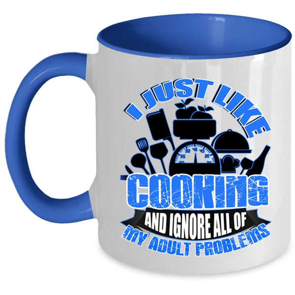 Ignore All Of My Adult Problems Coffee Mug, I Just Like Cooking Accent Mug