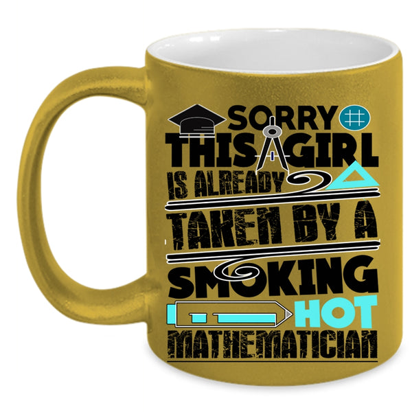 Love Coffee Mug, This Girl Is Already Taken By A Mathematician Accent Mug
