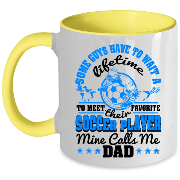 Cool Dad Coffee Mug, My Favorite Soccer Player Calls Me Dad Accent Mug