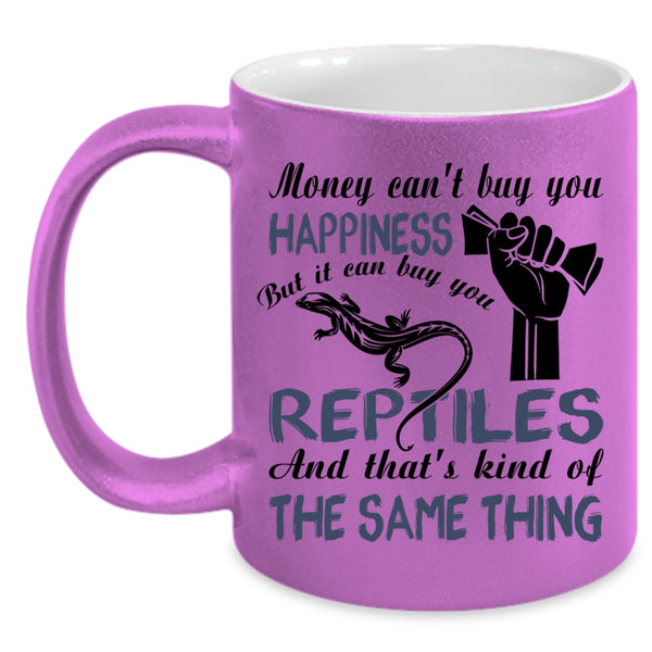 It Can Buy You Reptiles Coffee Mug, Money Can't Buy you Happiness Accent Mug