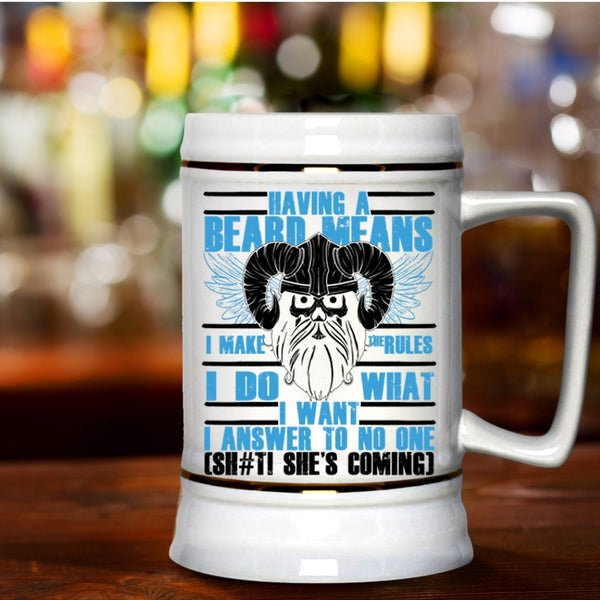 Funny Gift For Bearded Men Beer Stein 22oz, Having A Beard Means I Make The Rules Beer Mug
