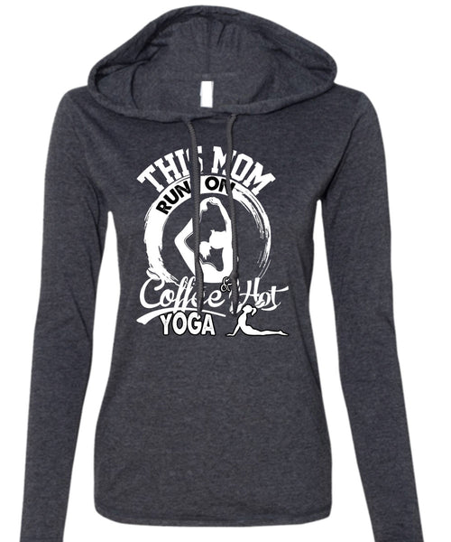 This Mom Runs On Coffee Hot Yoga T Shirt, Being A Mom T Shirt (Anvil Ladies Ringspun Hooded)