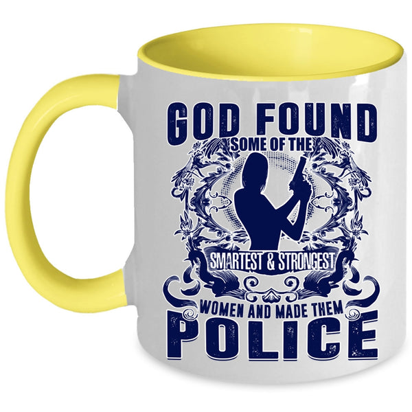 Made Them Police Coffee Mug, The Smartest And Strongest Women Accent Mug