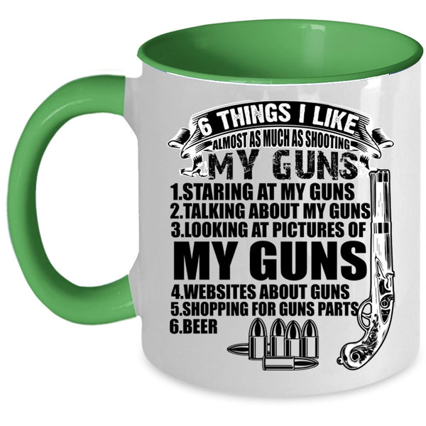 My Guns Coffee Mug, 6 Things I Like Almost As Much As Shooting Accent Mug