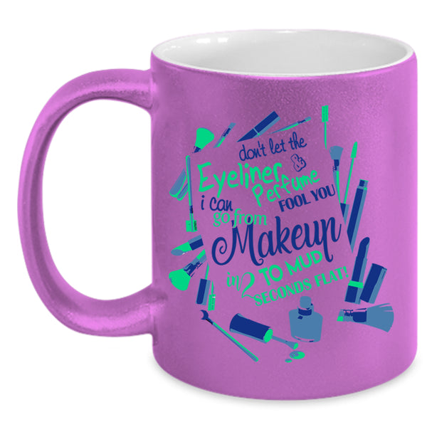 Cute Girls Coffee Mug, Don't Let The Eyeliner And Perfume Accent Mug