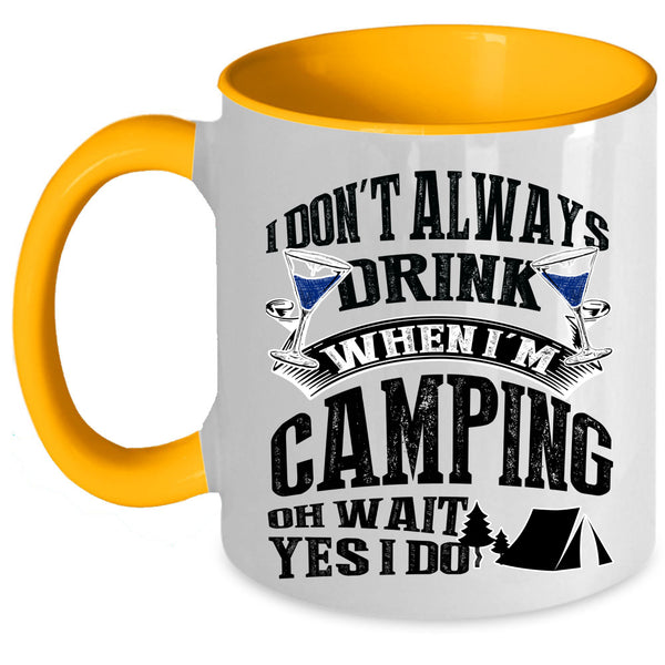 Outdoor Coffee Mug, I Don't Always Drink When I'm Camping Accent Mug