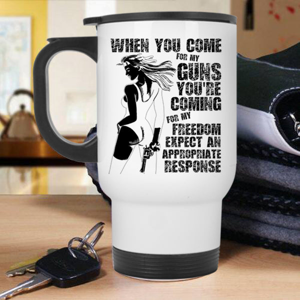 You're Coming For My Freedom Travel Mug, When You Come For My Guns Mug