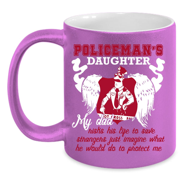 Policeman's Daughter Coffee Mug, My Dad Protect Me Coffee Cup