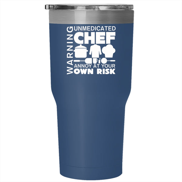 Warning Tumbler 30 oz Stainless Steel, Unmedicated Chef Annoy At Your Own Risk Travel Mug
