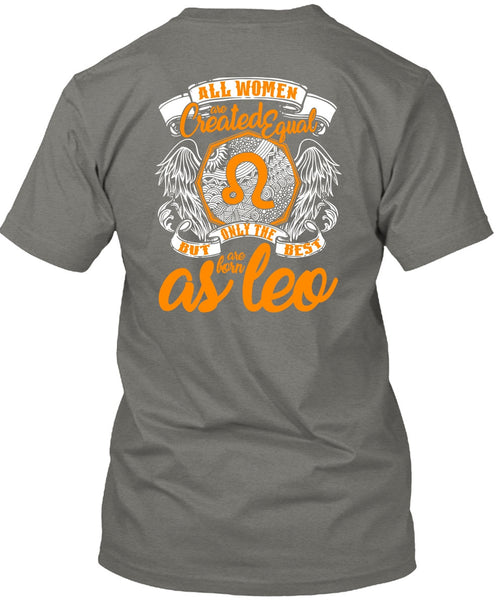 Only The Best Are Born As Leo T Shirt, All Women Are Created Equal T Shirt