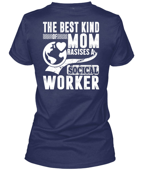 The Best Kind Mom Raises A Social Worker T Shirt, Being A Mom T Shirt