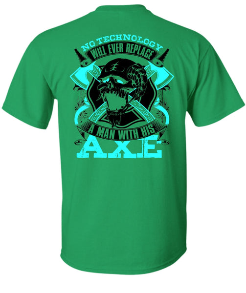 Replace A Man With His AXE T Shirt, I Love Firefighter T Shirt