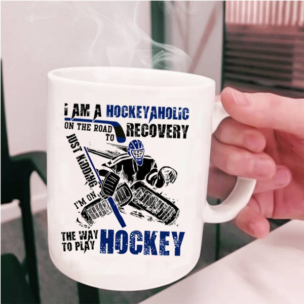 I Love Playing Hockey Coffee Mug, I Am A Hockeyaholic Cup