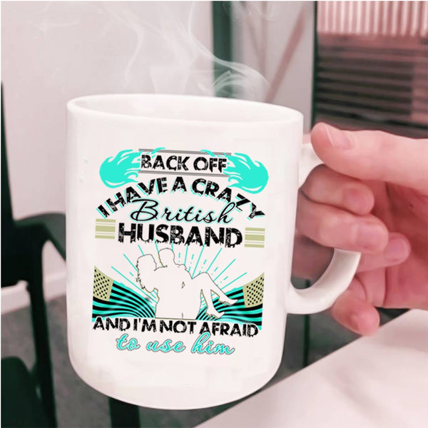 Awesome British Husband Coffee Mug, I Have A Crazy British Husband Cup