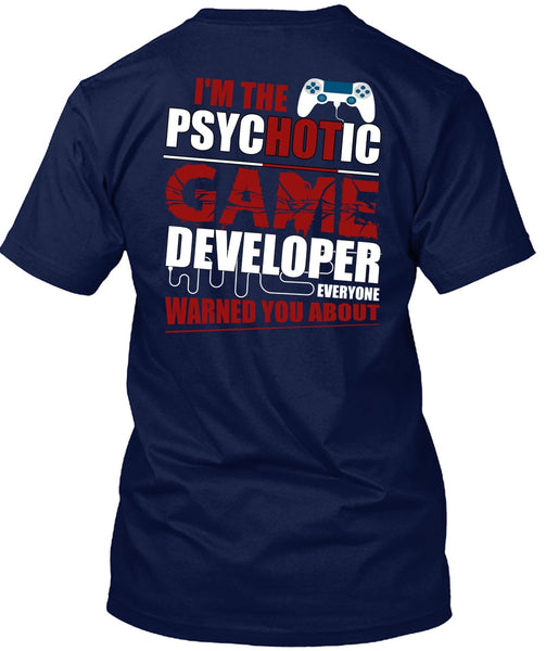 I'm The Psychotic Game T Shirt, Being A Gamer T Shirt