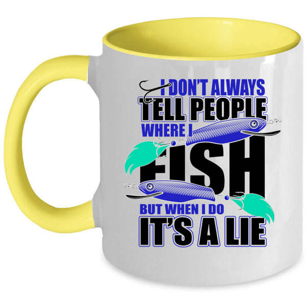 Where I Fish Coffee Mug, I Don't Always Tell People Accent Mug