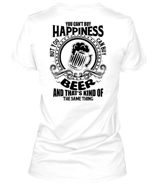 You Can't Buy Happiness T Shirt, I Love Beer T Shirt