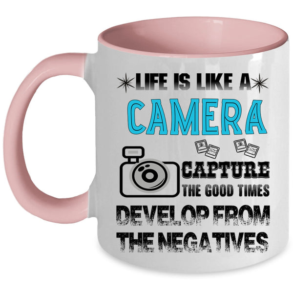 Awesome Photographers Coffee Mug, Life is Like A Camera Accent Mug