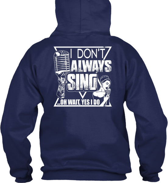 I Don't Always Sing T Shirt, My Favorite T Shirt