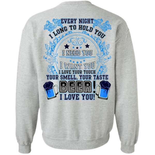I Need You T Shirt, Your Taste Beer Sweatshirt